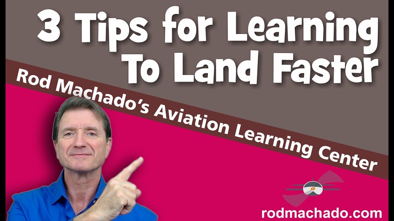 Three Tips That Help Student Pilots Learn to Land Faster — video thumbnail (Rod Machado)